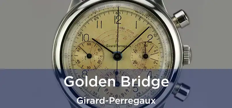  Golden Bridge Girard-Perregaux