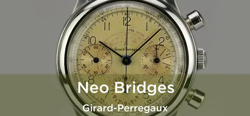  Neo Bridges Girard-Perregaux