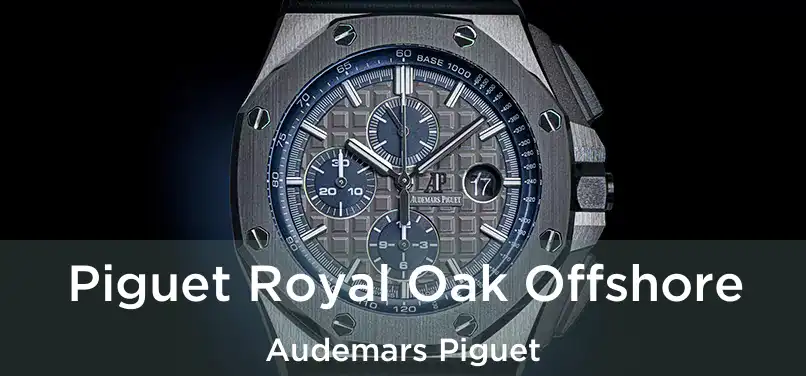  Piguet Royal Oak Offshore Audemars Piguet